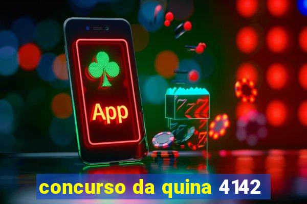 concurso da quina 4142